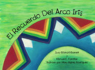 Title: El Recuerdo del Arco Iris, Author: Suzy Bianchi-Barrett