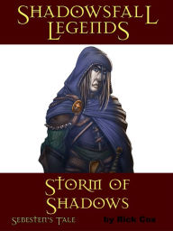 Title: Shadowsfall Legends: Storm of Shadows—Sebesten's Tale, Author: Richard Cox