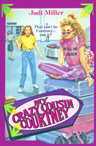 Title: My Crazy Cousin Courtney, Author: Judi Miller