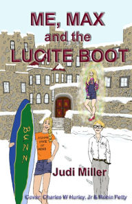 Title: Me, Max and the Lucite Boot, Author: Judi Miller