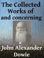 The Collected Works of and Concerning John Alexander Dowie