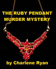 Title: The Ruby Pendant Murder Mystery, Author: Charlene Ryan