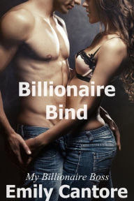 Title: Billionaire Bind: My Billionaire Boss, Author: Emily Cantore