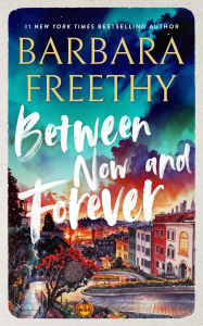 Title: Between Now And Forever (Callaways Series #4), Author: Barbara Freethy