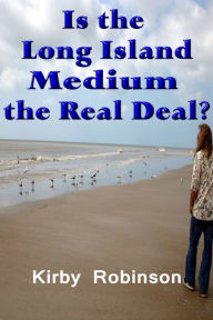 Title: Is the Long Island Medium the Real Deal?, Author: Kirby Robinson