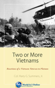 Title: Two or More Vietnams: Reactions of a Vietnam Veteran to Platoon, Author: Col. Harry G. Summers