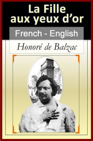 Title: La Fille aux Yeux d'Or (The Girl with the Golden Eyes) [French & English Bilingual Edition] - Paragraph by Paragraph Translation, Author: Honore de Balzac