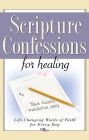 Scripture Confessions for Healing: Life-Changing Words of Faith For Every Day