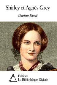 Title: Shirley et Agnès Grey, Author: Charlotte Brontë