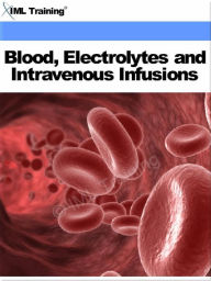 Title: Blood Electrolytes and Intravenous Infusions (Microbiology and Blood), Author: IML Training