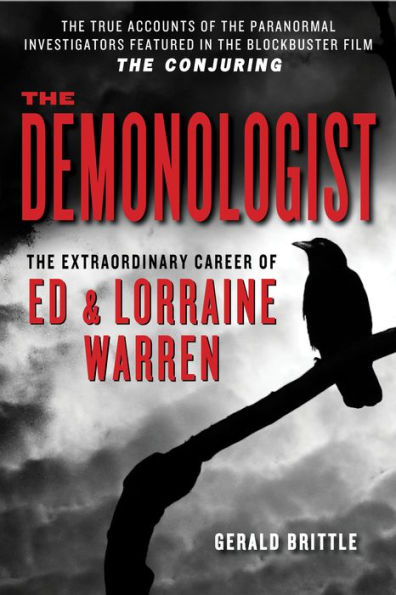 The Demonologist: The Extraordinary Career of Ed and Lorraine Warren (The Paranormal Investigators Featured in the Film 