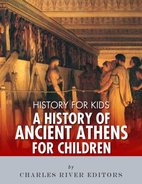 History for Kids: A History of Ancient Athens for Children