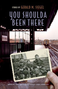 Title: You Shoulda Been There, Author: Gerald Siegel