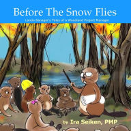 Title: Before the Snow Flies - Lando Banager's Tales of a Woodland Project Manager, Author: Ira Seiken