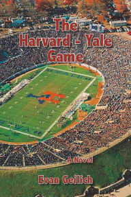 Title: Trilogy Two - The Harvard-Yale Game, Author: Evan Geilich