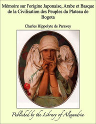 Memoire sur l'origine Japonaise, Arabe et Basque de la Civilisation des Peuples du Plateau de Bogota