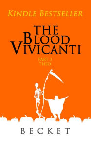 Title: The Blood Vivicanti - Part 3, Author: Becket