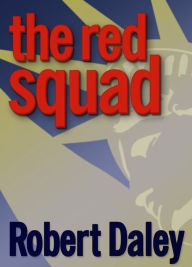 Title: The Red Squad, Author: Robert Daley