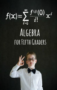 Title: Algebra for Fifth Graders, Author: Greg Sherman