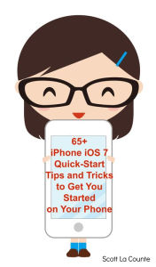 Title: 65+ iPhone iOS 7 Quick-Start Tips and Tricks to Get You Started with Your Phone (For iPhone 4 / 4S, iPhone 5 / 5s / 5c with iOS 7), Author: Scott La Counte