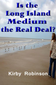 Title: Is the Long Island Medium the Real Deal?, Author: Kirby Robinson