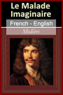 Le Malade Imaginaire (The Imaginary Invalid) [French English Bilingual Edition]