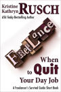 When to Quit Your Day Job: A Freelancer's Survival Guide Short Book