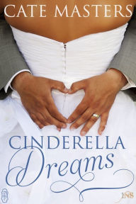 Title: Cinderella Dreams, Author: Cate Masters