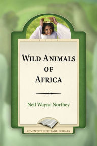 Title: Wild Animals of Africa, Author: Neil W. Northey