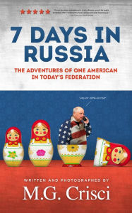 Title: 7 Days In Russia, Author: M.G. Crisci