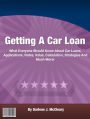 Getting A Car Loan: What Everyone Should Know About Car Loans, Applications, Rates, Value, Calculation, Strategies And Much More!