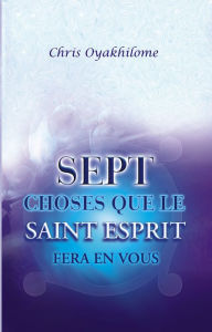 Title: Sept Choses Que Le Saint Esprit Fera En Vous, Author: Pastor Chris Oyakhilome