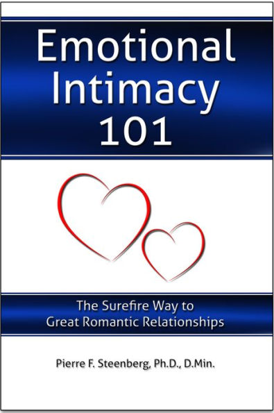 Emotional Intimacy 101: The Surefire Way to Great Romantic Relationships