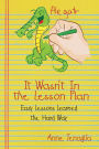 It Wasn't In the Lesson Plan: Easy Lessons Learned the Hard Way