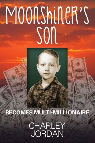 Moonshiner's Son: Becomes Multi-Millionaire