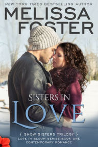 Title: Sisters in Love (Love in Bloom: Snow Sisters, #1), Author: Melissa Foster