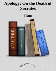 Title: Apology: On the Death of Socrates, Author: Plato