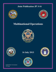 Title: Joint Publication JP 3-16 Multinational Operations 16 July 2013, Author: United States Government US Army