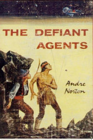 Title: The Defiant Agents, Author: Andre Norton