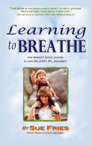 Title: LEARNING to BREATHE, Author: Sue Fries