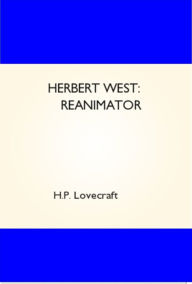 Title: Herbert West: Reanimator, Author: H. P. Lovecraft