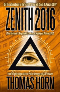 Title: Zenith 2016: Did Something Begin in the Year 2012 that will Reach its Apex in 2016?, Author: Thomas Horn