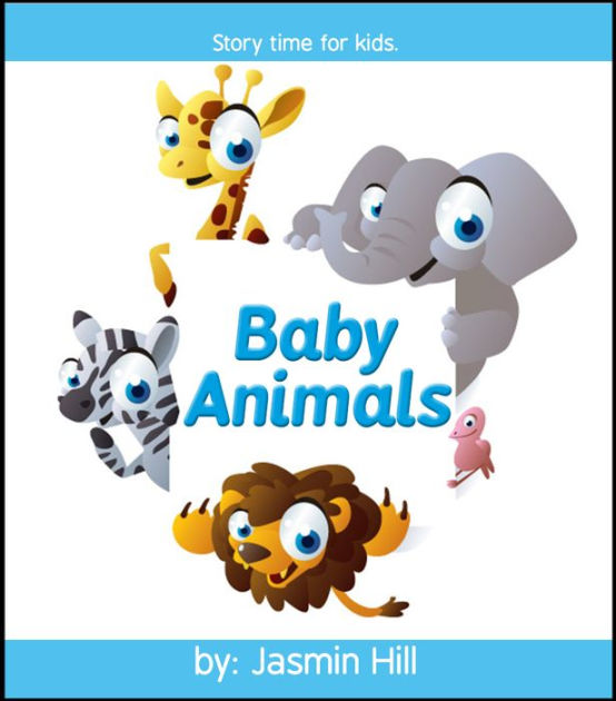 Baby Animals Story Time For Kids by Jasmin Hill eBook Barnes & Noble®