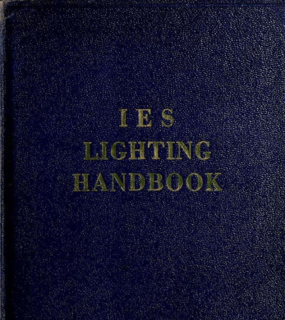 Aske Våbenstilstand svimmelhed IES lighting handbook: the standard lighting guide by Illuminating  Engineering Society | eBook | Barnes & Noble®