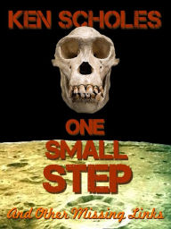Title: One Small Step (And Other Missing Links), Author: Ken Scholes