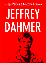 Title: Jeffrey Dahmer, Author: Jacopo Pezzan