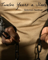 Twelve Years a Slave (Full Book and Comprehensive Reading Companion)