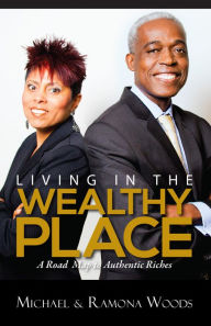 Title: Living in the Wealthy Place, Author: Michael Woods