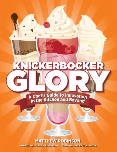Knickerbocker Glory: A Chef's Guide to Innovation in the Kitchen and Beyone
