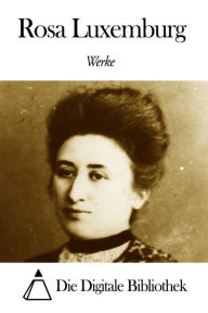 Title: Werke von Rosa Luxemburg, Author: Rosa Luxemburg